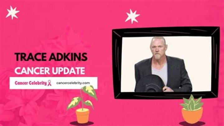 Does Trace Adkins Have Cancer?